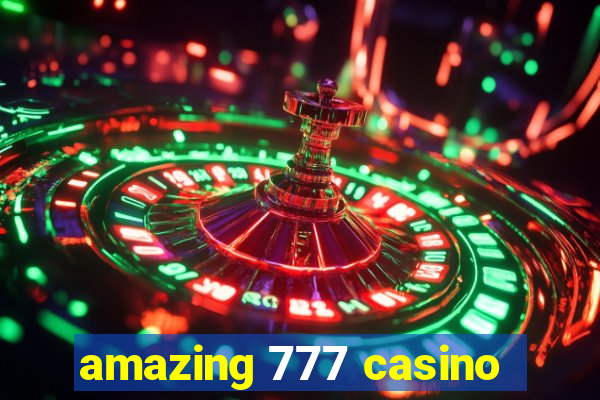 amazing 777 casino