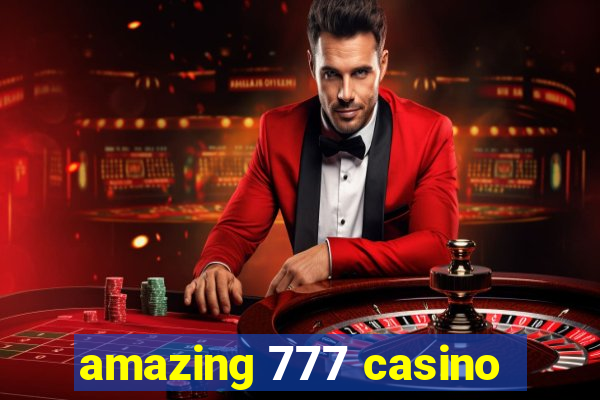 amazing 777 casino