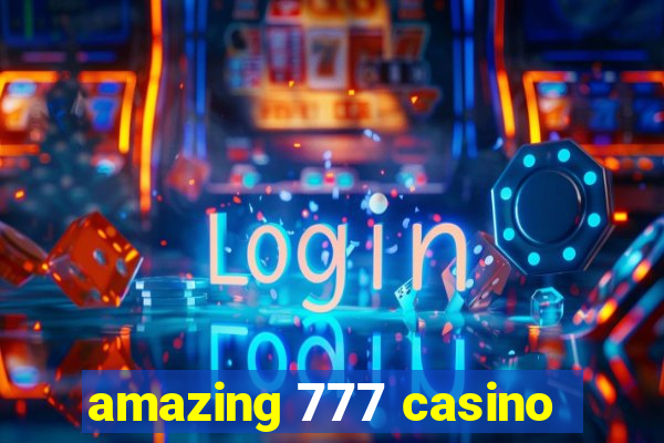 amazing 777 casino