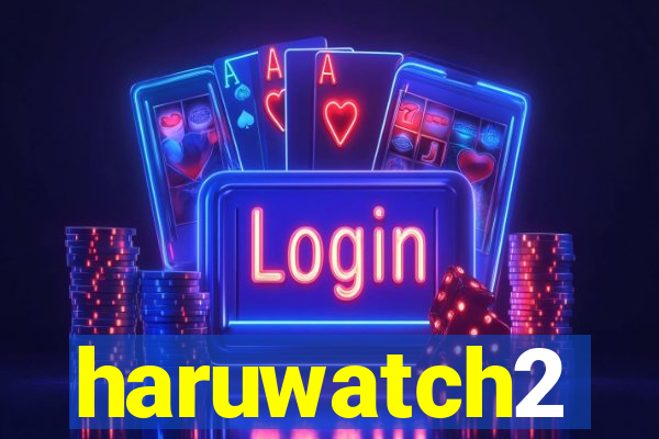 haruwatch2