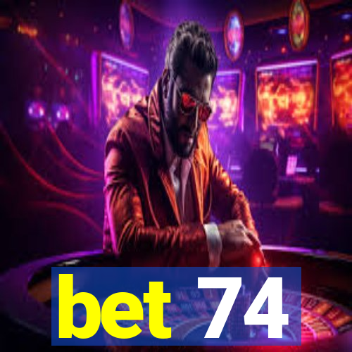 bet 74