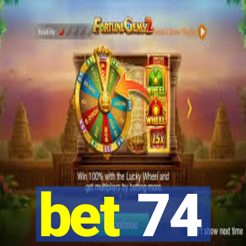 bet 74