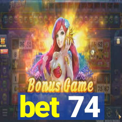 bet 74