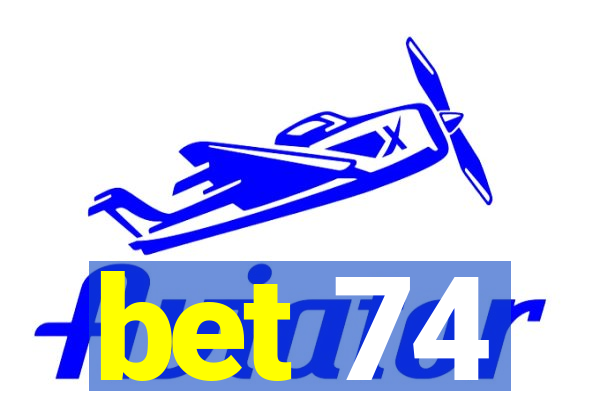 bet 74