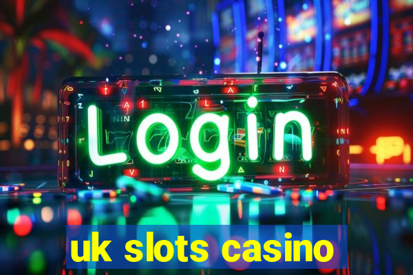 uk slots casino