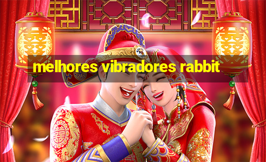 melhores vibradores rabbit