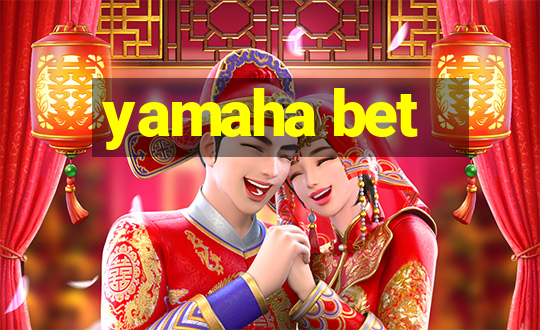 yamaha bet