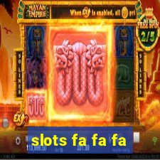 slots fa fa fa