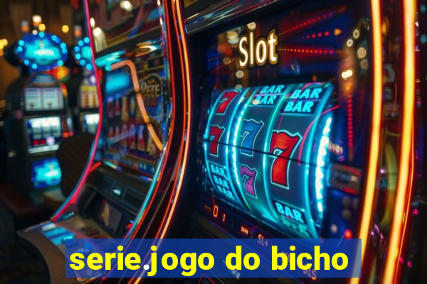 serie.jogo do bicho