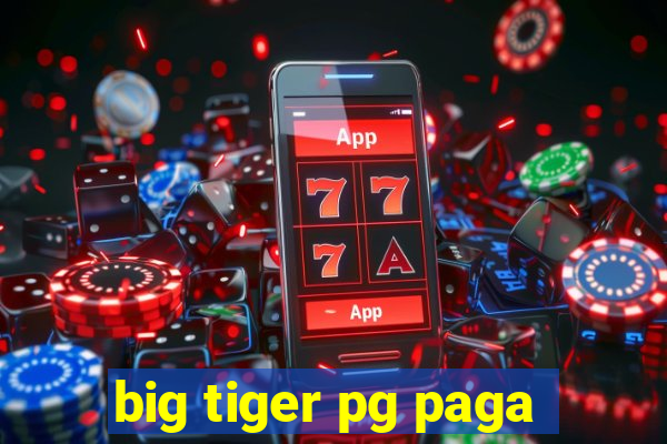 big tiger pg paga