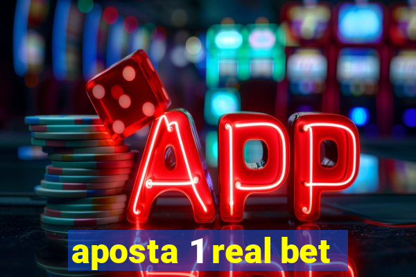 aposta 1 real bet