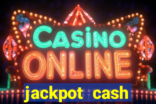 jackpot cash slots-jogos de cassino