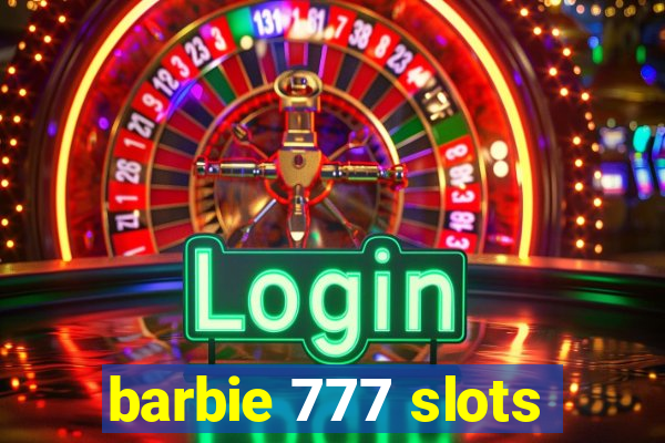 barbie 777 slots