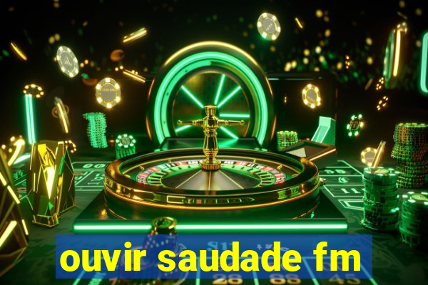 ouvir saudade fm