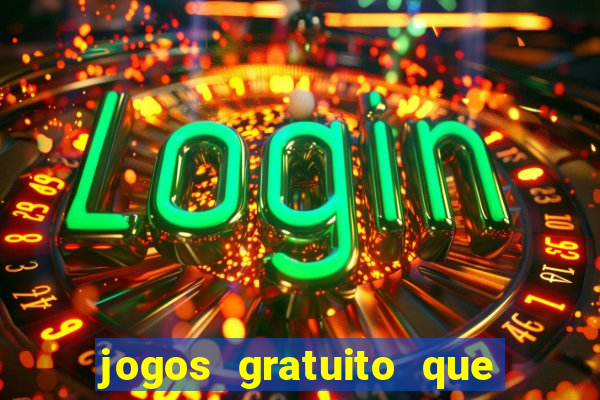 jogos gratuito que ganha dinheiro