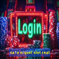 ca?a níquel slot real