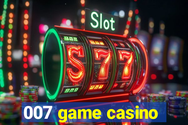 007 game casino