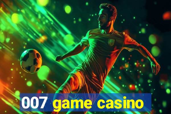 007 game casino