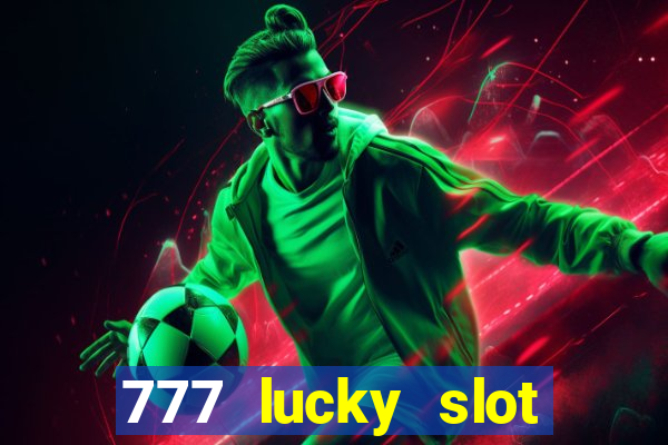 777 lucky slot online casino