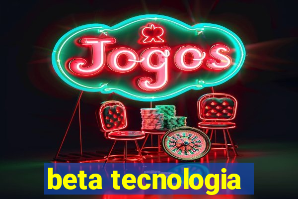 beta tecnologia