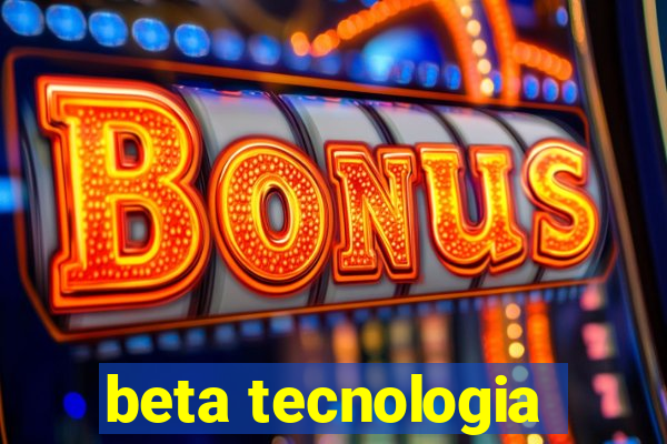 beta tecnologia