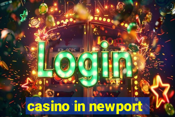 casino in newport