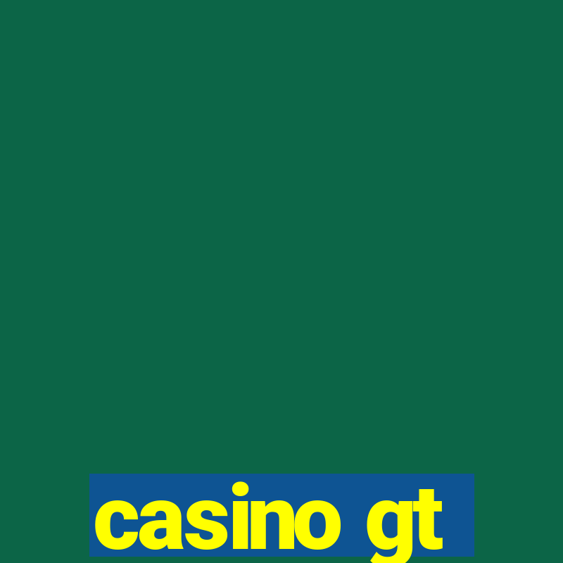 casino gt