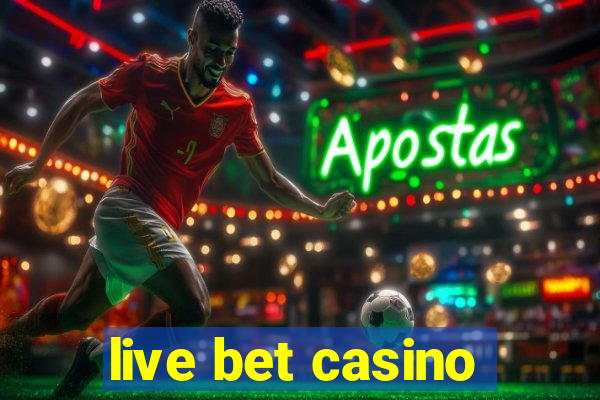 live bet casino