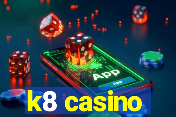 k8 casino