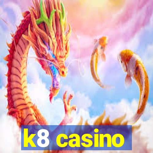 k8 casino