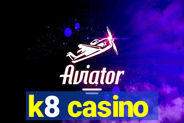 k8 casino