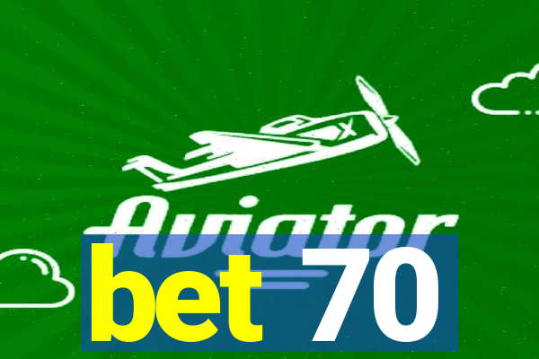 bet 70