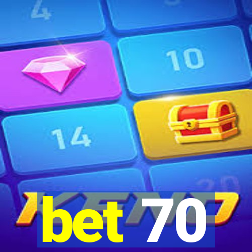 bet 70