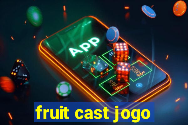 fruit cast jogo