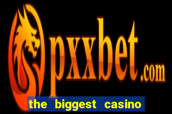 the biggest casino in usa