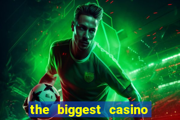 the biggest casino in usa