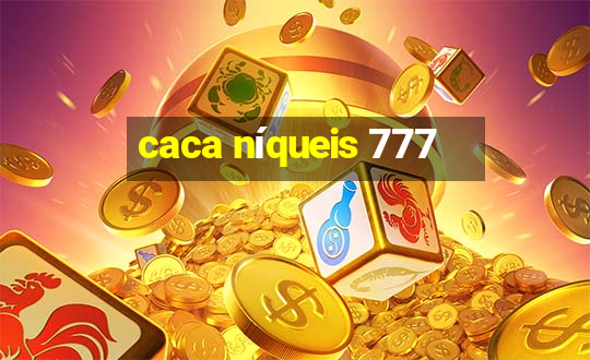 caca níqueis 777