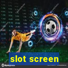 slot screen