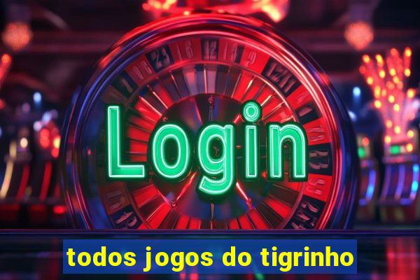 todos jogos do tigrinho