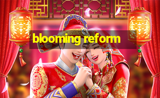 blooming reform