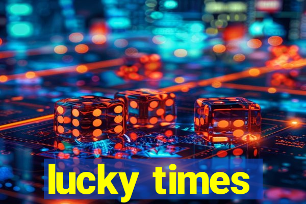 lucky times