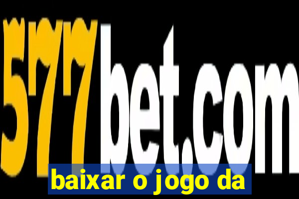 baixar o jogo da