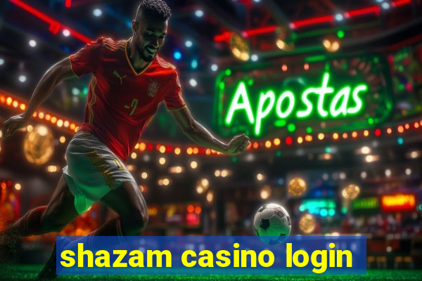 shazam casino login