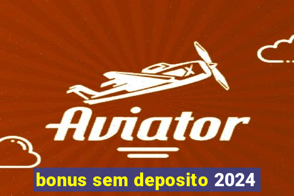 bonus sem deposito 2024