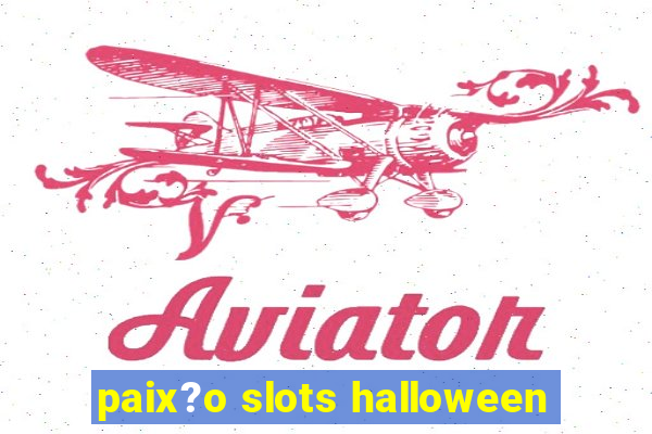 paix?o slots halloween