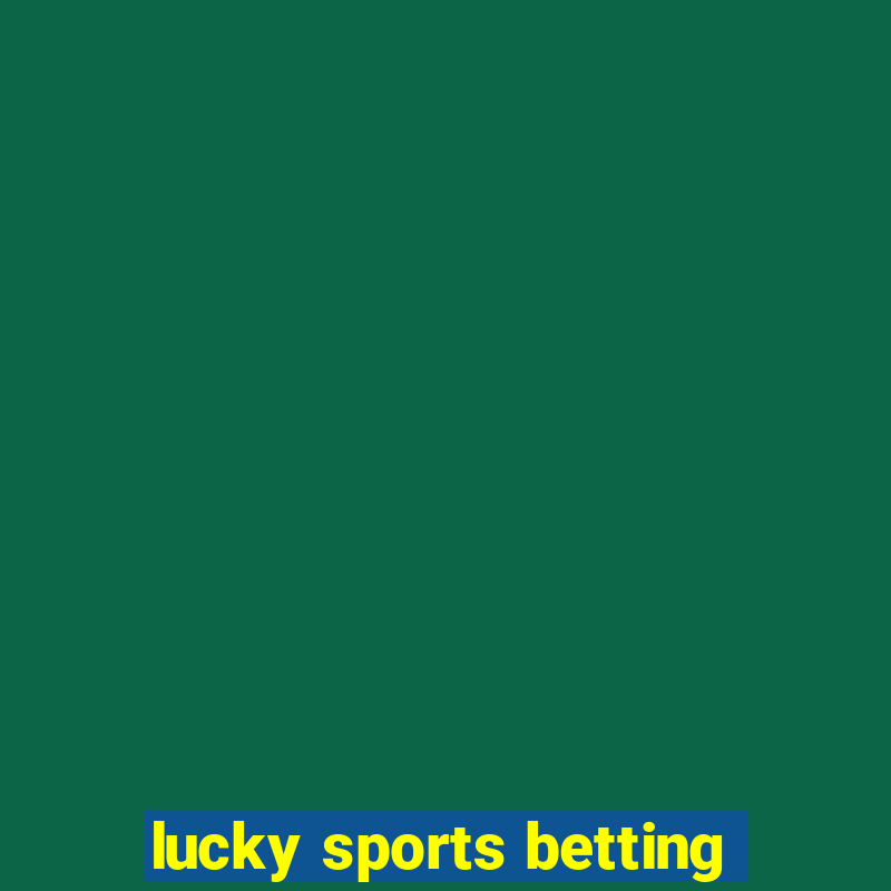 lucky sports betting