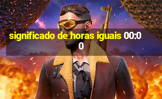 significado de horas iguais 00:00