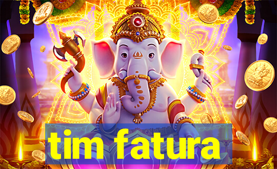 tim fatura