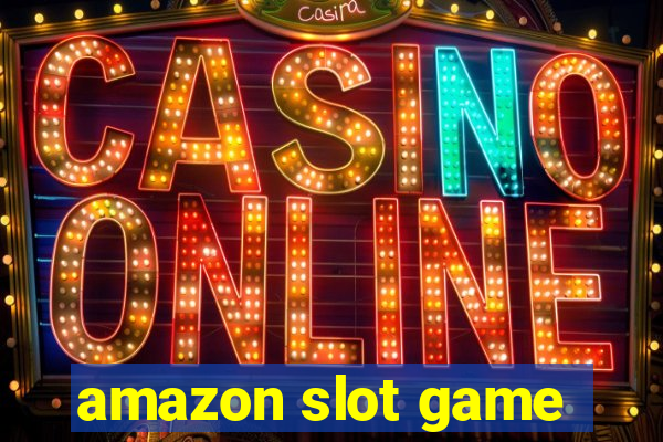 amazon slot game