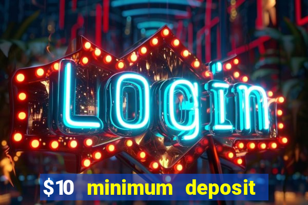 $10 minimum deposit online casino australia